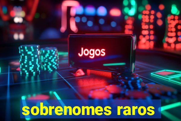 sobrenomes raros